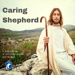 Caring Shepherd (Fr. Brillis Mathew, 4/30/2023)