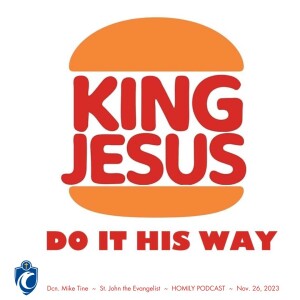 King Jesus - Do it His Way )Dcn. Mike Tine, 11/26/2023)