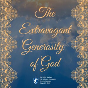 The Extravagant Generosity of God (Fr. Brillis Mathew, 9/24/2023)