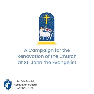 Church Renovation Update (Fr. Erik Arnold, 4/28/2024)