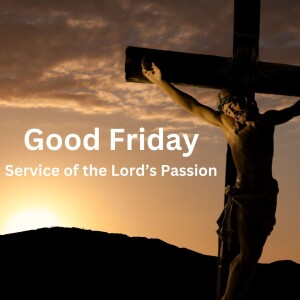 Good Friday-Service of the Lord’s Passion (Fr. Maurice Afor, 3/29/2024)