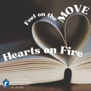 Hearts on Fire...Feet on the Move (Fr. Brillis Mathew, 10/22/2023)