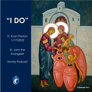 I DO (Fr. Evan Ponton, 1/16/2022)