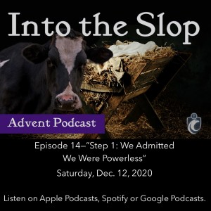 Into the Slop, Episode 14 - Step 1: We Admitted We Were Powerless (12/12/2020)