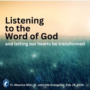 Listening to the Word of God and Letting Our Hearts be Transformed (Fr. Maurice Afor, 2/25/2024)