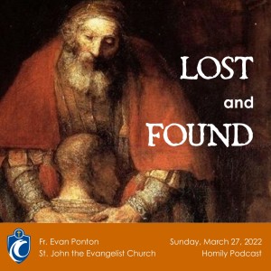 Lost and Found (Fr. Evan Ponton, 3/27/2022)