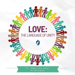 Love: The Language of Unity (Fr. Maurice Afor, 5/19/2024)