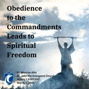 Obedience to the Commandments Leads to Spiritual Freedom (Fr. Maurice Afor, 3/3/2024)