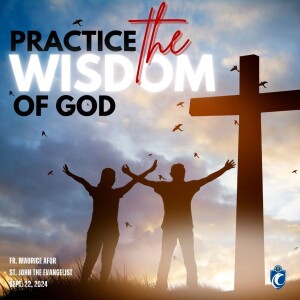 Practice the Wisdom of God (Fr. Maurice Afor, 9/22/2024)