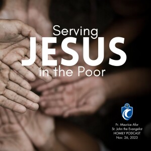 Serving Jesus in the Poor (Fr. Maurice Afor, 11/26/2023)
