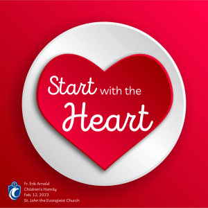 Start With The Heart (Fr. Erik Arnold, 2/12/2023)