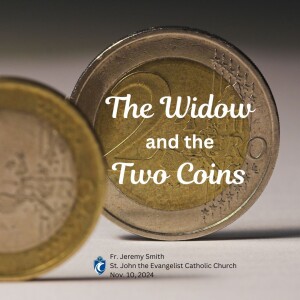 The Widow and the Two Coins (Fr. Jeremy Smith, 11/10/2024)