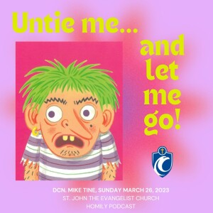 Untie me, and let me go (Dcn. Mike Tine, 3/26/2023)
