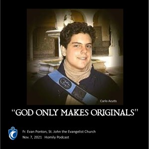 God Only Makes Originals (Fr. Evan Ponton, 11/7/2021)