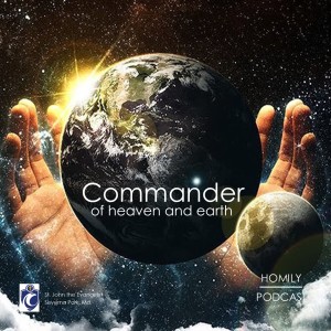 Commander of Heaven and Earth (Fr. Evan Ponton, 5/16/2021)
