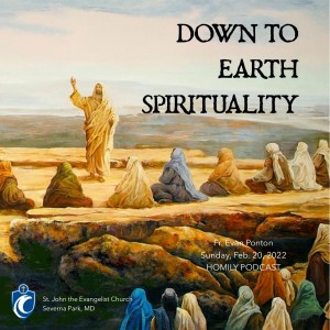Down to Earth Spirituality (Fr. Evan Ponton, 2/20/2022)