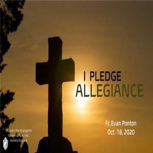 I Pledge Allegiance (Fr. Evan Ponton, 10/18/2020)