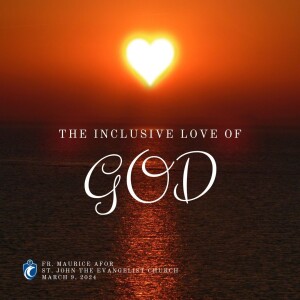 The Inclusive Love of God (Fr. Maurice Afor, 3/9/2024)