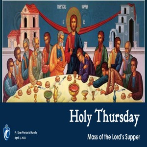 Holy Thursday - Mass of the Lord's Supper (Fr. Evan Ponton, 4/1/2021)