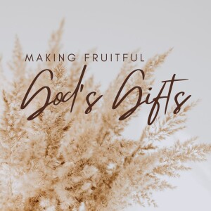 Making Fruitful God’s Gifts (Fr. Maurice Afor, 11/19/2023)