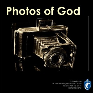Photos of God (Fr. Evan Ponton, 3/19/2023)