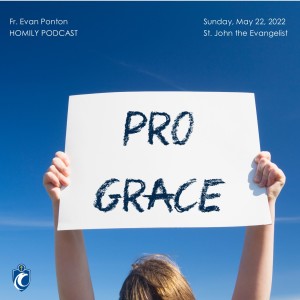 Pro Grace (Fr. Evan Ponton, 5/22/2022)