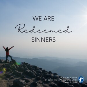 We Are Redeemed Sinners (Fr. Maurice Afor, 5/5/2024)