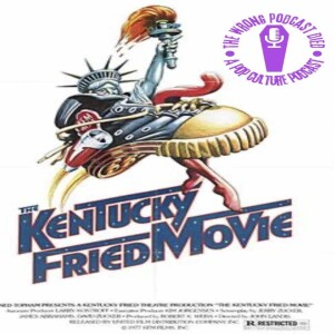 The Wrong Podcast Died Episode 23: The Kentucky Fried Movie With Guest Bill Fisher