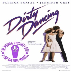 The Wrong Podcast Died Episode 25: Dirty Dancing With Guest Autumn