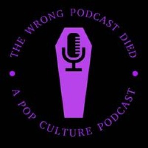 The Wrong Podcast Died Episode 2: Bloodsport