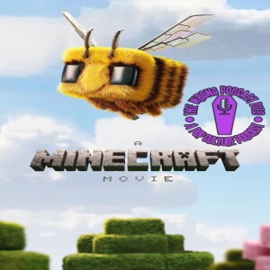 The Wrong Podcast Died Episode 24: A Minecraft Movie