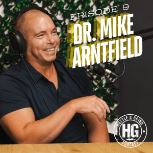 Dr. Mike Arntfield | The Hustle and Grind Podcast - EP.9