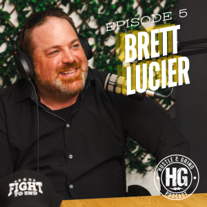 Brett Lucier | The Hustle and Grind Podcast - EP.5