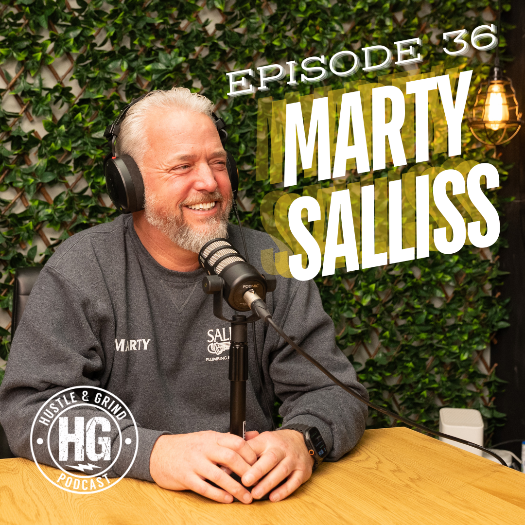 Marty Salliss | The Hustle and Grind Podcast - EP.36 episode artwork