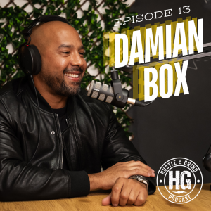 Damian Box | The Hustle and Grind Podcast - EP.13