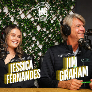 Jim Graham & Jessica Fernandes | The Hustle and Grind Podcast - EP.15