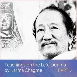 Leu Dunma Instructions by Karma Chagme, Part 3, with Acharya Dawa Chhodak Rinpoche