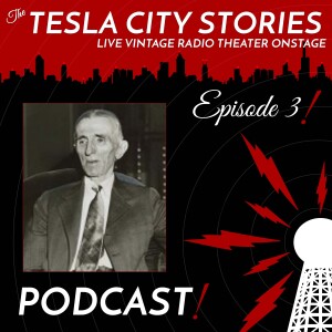 Ep. 3 - Tesla City Limits: The Mad Scientist