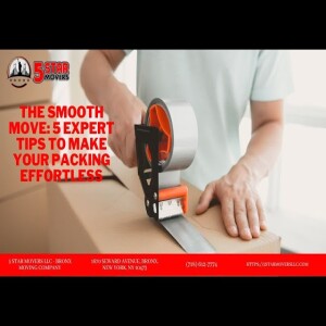The Smooth Move: 5 Expert Tips to Make Your Packing Effortless