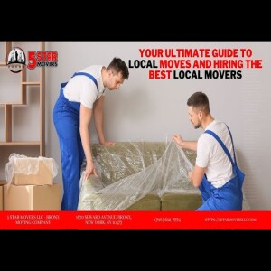 Your Ultimate Guide to Local Moves and Hiring the Best Local Movers