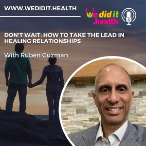Ruben Guzman, Don’t Wait: How to Take the Lead in Healing Relationships