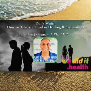 Ruben Guzman, Don’t Wait: How to Take the Lead in Healing Relationships