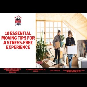 10 Essential Moving Tips for a Stress-Free Experience