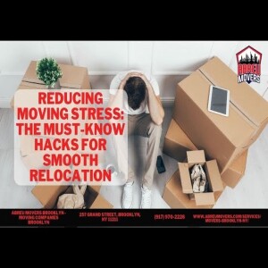 Reducing Moving Stress: The Must-Know Hacks for Smooth Relocation