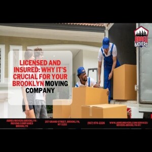 Licensed and Insured: Why It’s Crucial for Your Brooklyn Moving Company