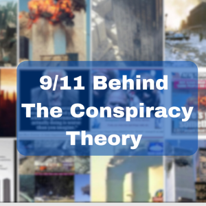 9/11 Behind The Conspiracy Theory