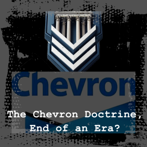 The Chevron Doctrine, End of an Era?