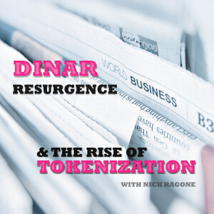 Dinar Resurgence and the Rise of Tokenization