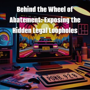 Behind the Wheel of Abatement: Exposing the Hidden Legal Loopholes