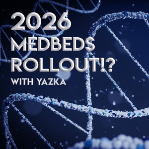 2026 Medbeds Rollout!? With Yazka